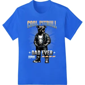 Coolest Pitbull Dad Ever: Bold Father's Day DTF Print
